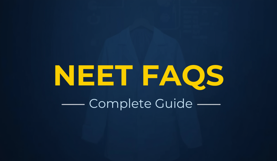 NEET FAQs Complete Guide