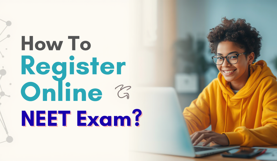 How To Register Online For The NEET Exam