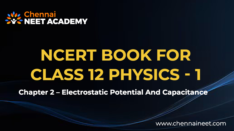 Electrostatic potential and capacitance NCERT