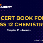 NCERT Book for Class 12 Chemistry Part 2 – (Chapter 14 – Biomolecules) Class 12 Amines NCERT